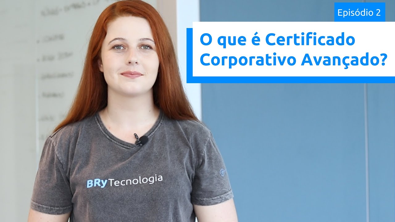 Websérie - Assinatura Eletrônica Avançada. Parte 2: O que é certificado avançado?