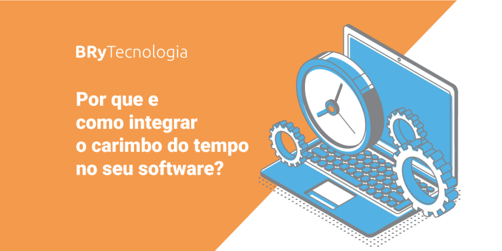 Por que e como integrar o carimbo do tempo no seu software?