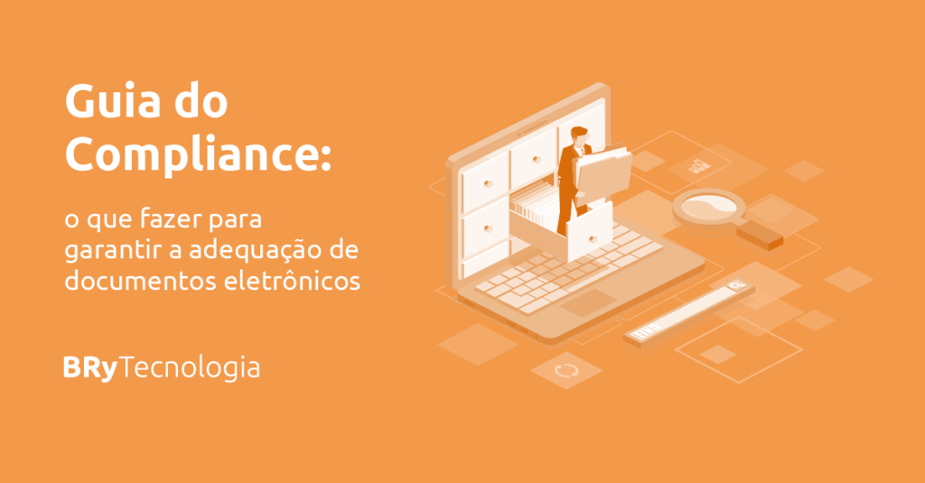 Guia do compliance: o que fazer para garantir a segurança de documentos e informações digitais