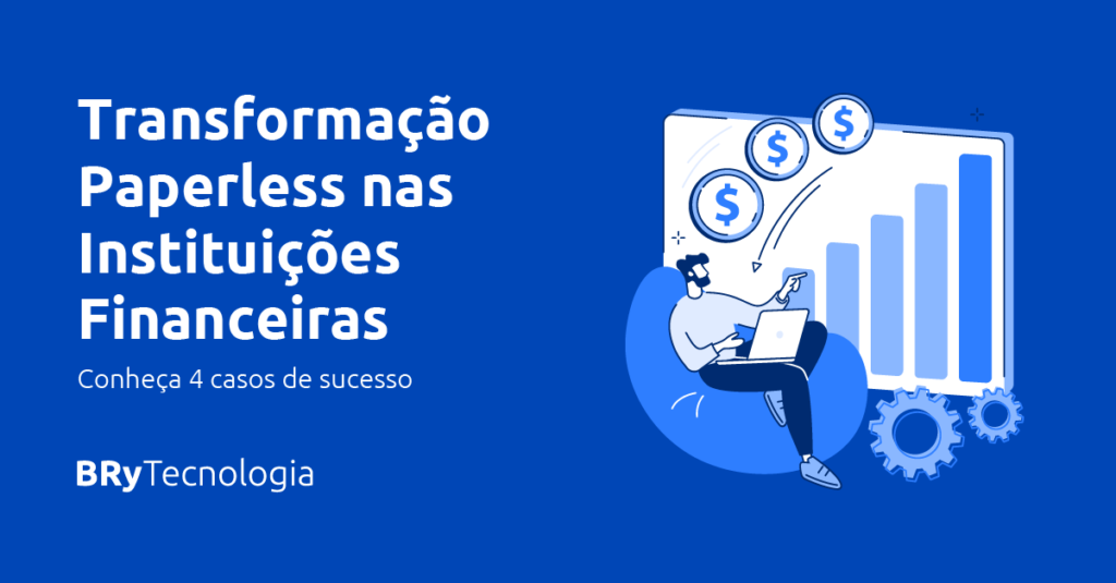 Transformação Paperless nas Instituições Financeiras