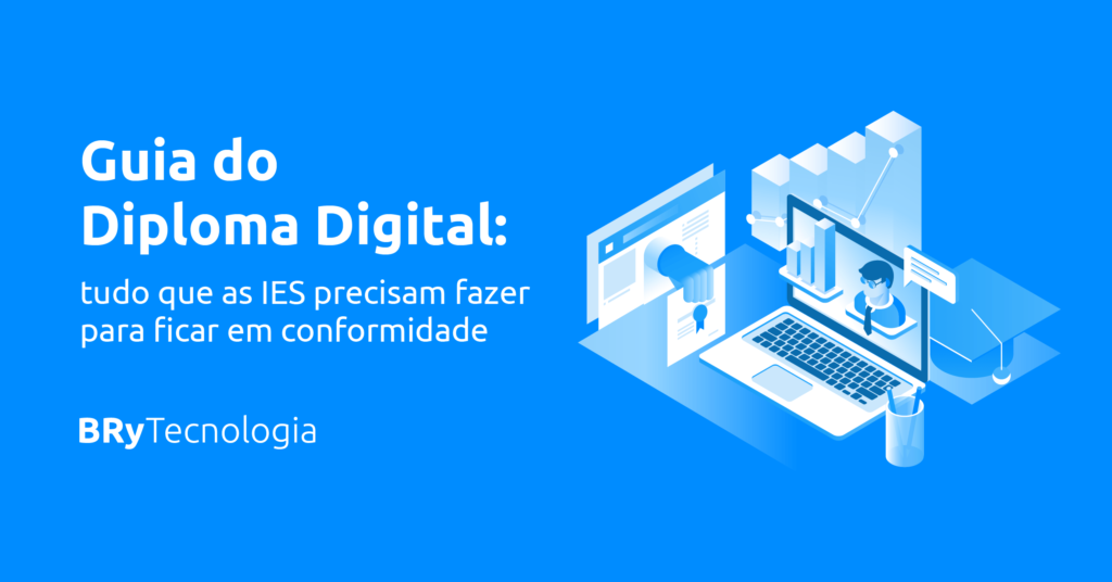 Guia do Diploma Digital: tudo que as IES precisam fazer para ficar em conformidade