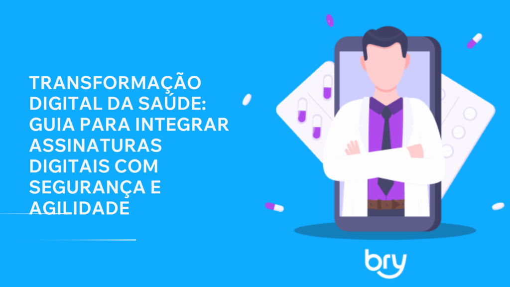 Transformação Digital na Saúde: Guia Completo sobre Assinaturas Digitais Seguras