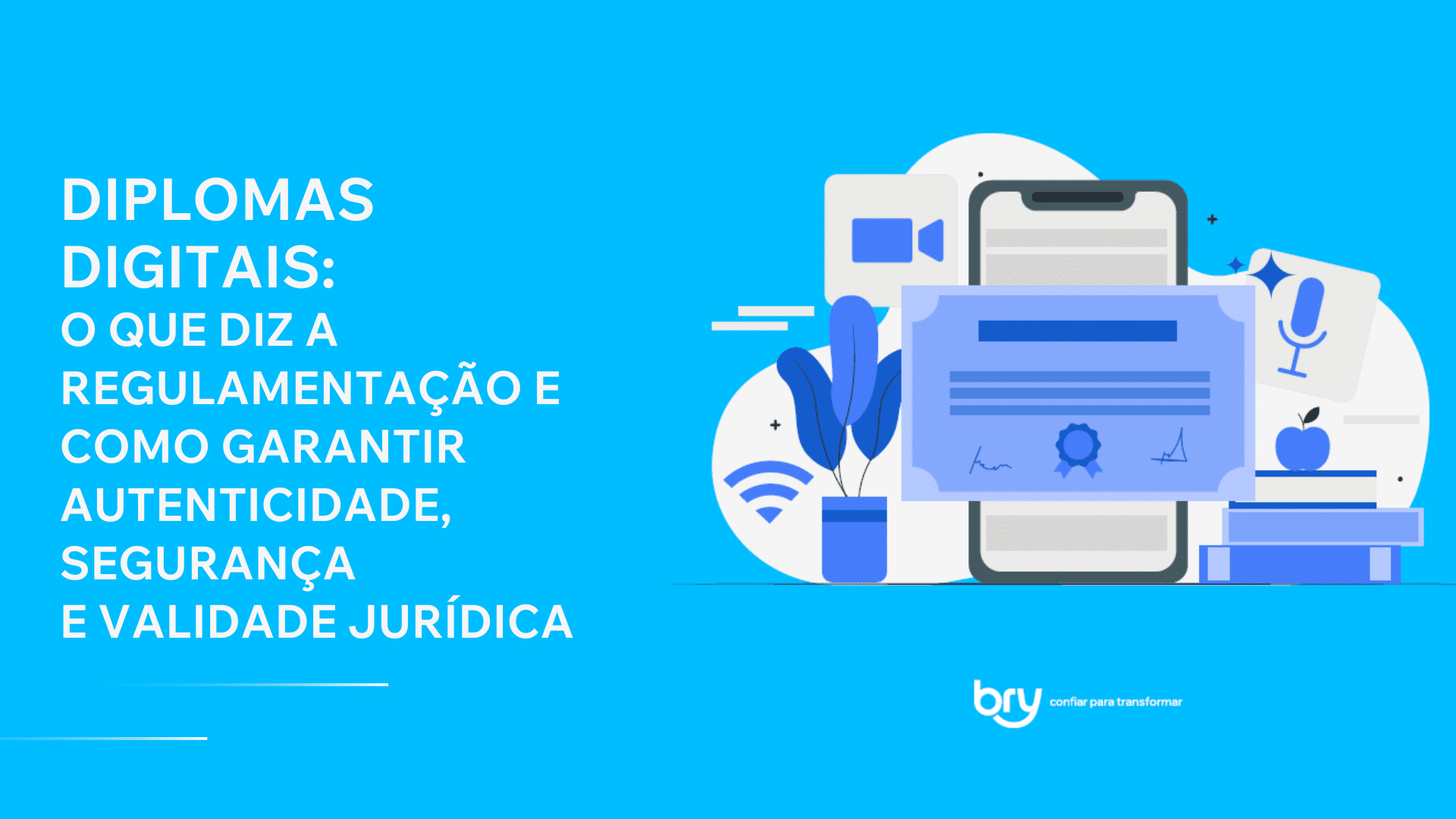 Foto do case Diplomas Digitais: o que diz a regulamentação e como garantir autenticidade, segurança e validade jurídica com a Bry